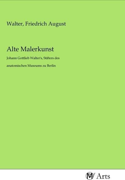 Image du produit Alte Malerkunst (Friedrich August Walter, 2020)