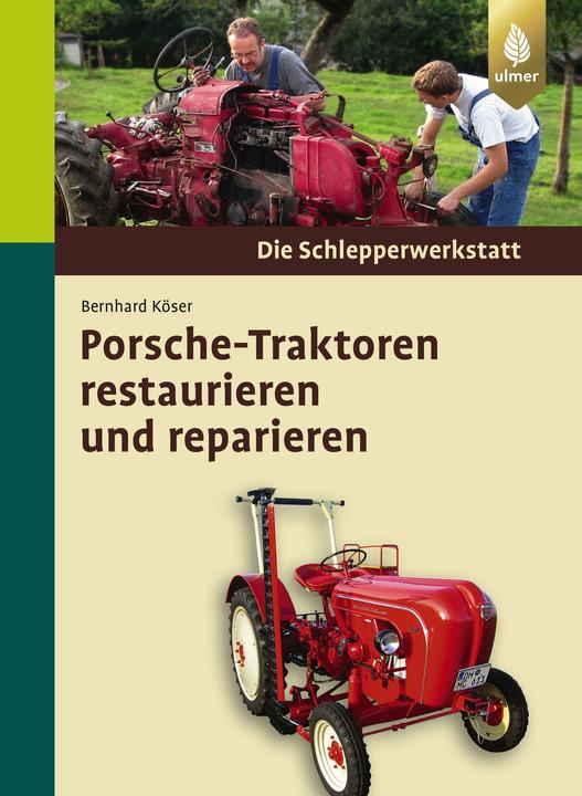 Produktbild Porsche-Traktoren restaurieren und reparieren (Deutsch, Bernhard Köser, 2009)