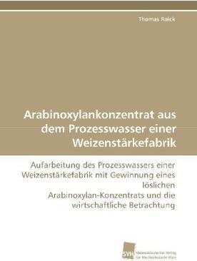 Actual product image Arabinoxylankonzentrat aus dem Prozesswasser einer Weizenstärkefabrik (Thomas Roick, 2009)