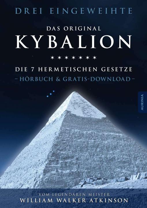 Kybalion - Die 7 hermetischen Gesetze (William Walker Atkinson, Drei Eingeweihte, Konrad Halver, Deutsch)