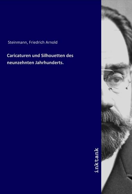 Image du produit Caricaturen und Silhouetten des neunzehnten Jahrhunderts. (Friedrich Arnold Steinmann, 2019)