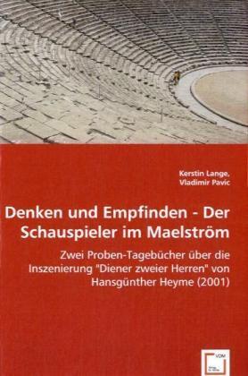 Actual product image Denken und Empfinden -Der Schauspieler im Maelström (German, Kerstin Lange, Vladimir Pavic, 2008)