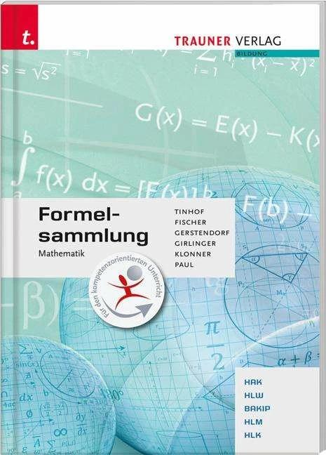 Produktbild Formelsammlung Mathematik (Deutsch, Wolfgang Fischer, Friedrich Tinhof, Helmut Girlinger, Theresia Klonner, Kathrin Gerstendorf, 2016)