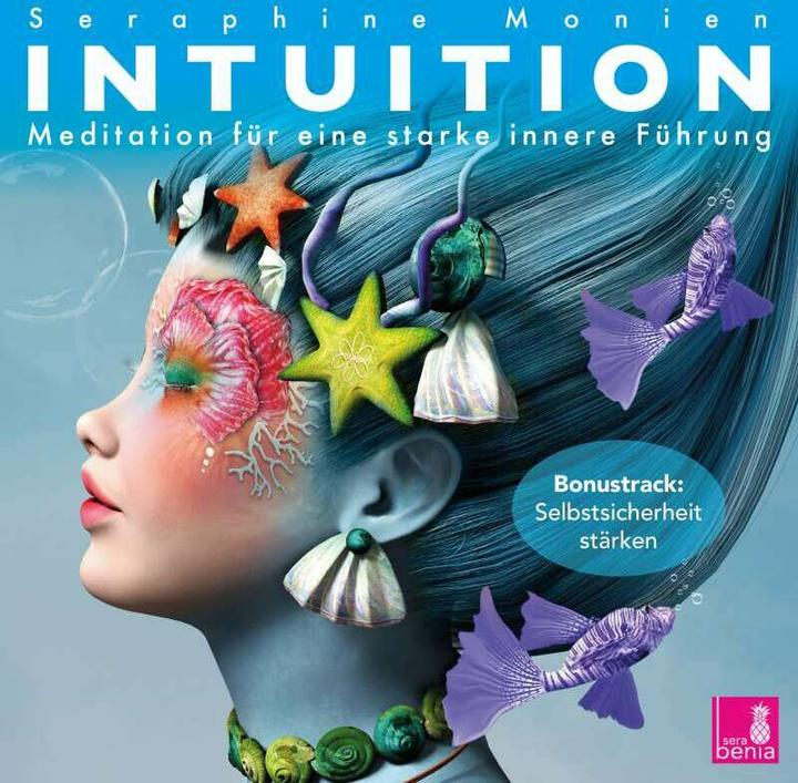 Produktbild Intuition (Meditationen für eine starke innere Führung) – Intuition stärken, selbstsicher werde (Seraphine Monien, Deutsch)