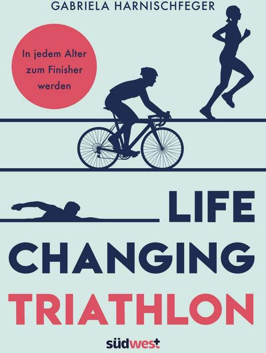 Produktbild Life Changing Triathlon (Deutsch, Gabriela Harnischfeger, 2021)