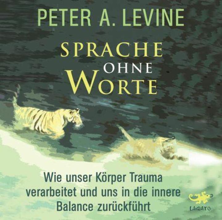 Sprache ohne Worte (Helge Heynold, Karin Petersen, Peter A. Levine, Deutsch)
