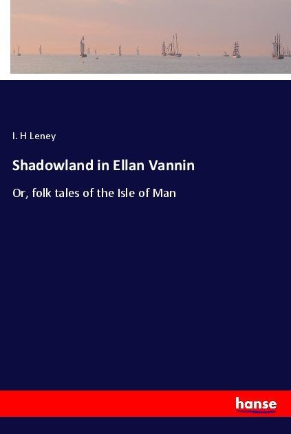 Immagine prodotto Shadowland in Ellan Vannin (I. H Leney, 2017)