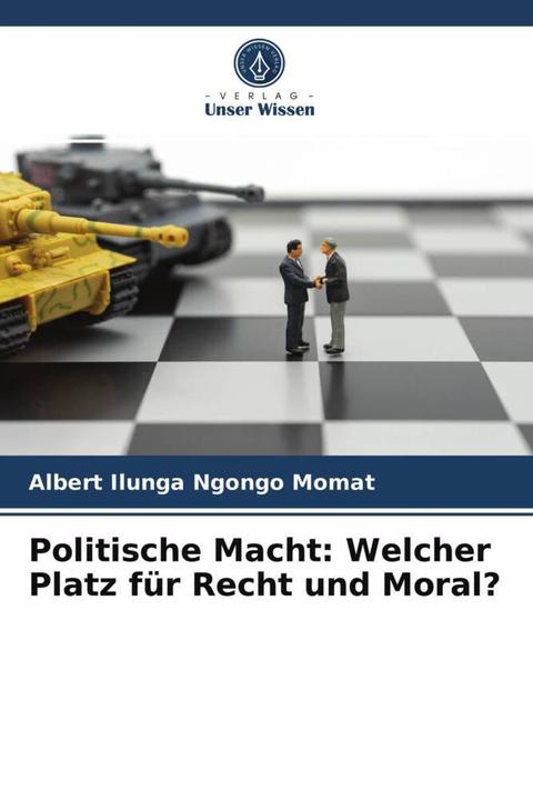 Produktbild Politische Macht: Welcher Platz für Recht und Moral? (Albert Ilunga Ngongo Momat, 2021)