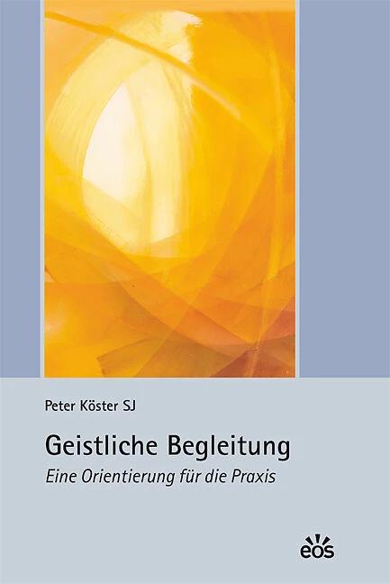 Actual product image Geistliche Begleitung - Eine Orientierung für die Praxis (German, Peter Köster, 2018)