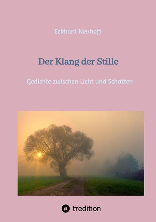 Der Klang der Stille- ein Gedichtband mit moderner, spiritueller Lyrik (Deutsch, Eckhard Neuhoff, 2024)