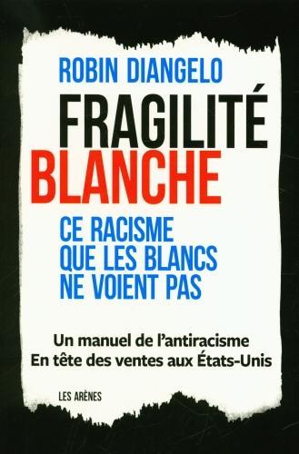Produktbild Fragilité blanche : ce racisme que les Blancs ne voient pas (Französisch, DiAngelo Robin, 2020)