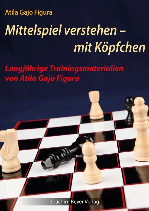 Produktbild Mittelspiel verstehen - mit Köpfchen (Deutsch, Atila Gajo Figura, Robert Ullrich, 2022)