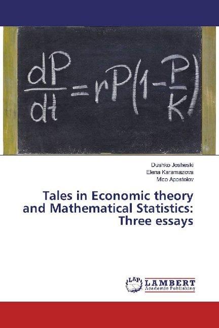Produktbild Tales in Economic theory and Mathematical Statistics: Three essays (Deutsch, Dushko Josheski, Elena Karamazova, Mico Apostolov, 2019)