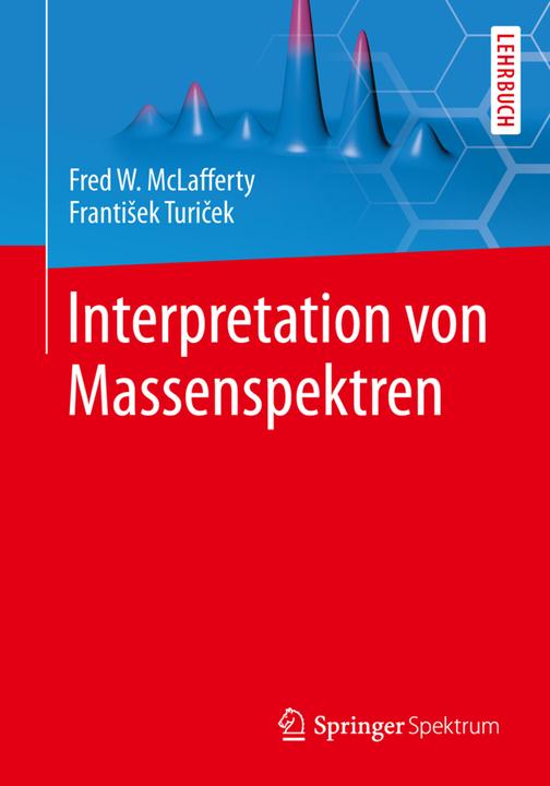 Produktbild Interpretation von Massenspektren (Deutsch, Frantisek Turecek, Fred W. McLafferty, 2013)
