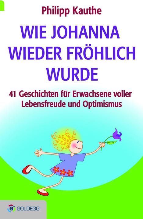 Wie Johanna wieder fröhlich wurde (Deutsch, Philipp Kauthe, 2016)
