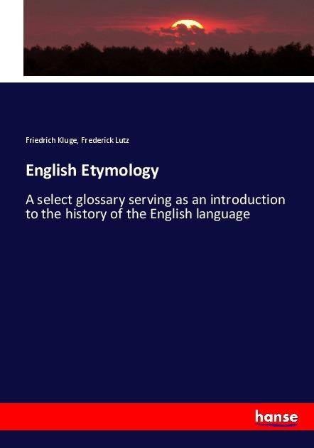 Actual product image English Etymology (German, Friedrich Kluge, Frederick Lutz, 2017)