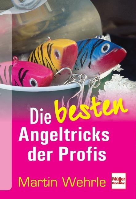 Produktbild Die besten Angeltricks der Profis (Deutsch, Martin Wehrle, 2013)