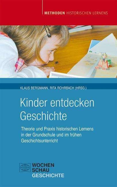 Image du produit Kinder entdecken Geschichte (Allemand, Klaus Bergmann, Rita Rohrbach, Annette Beyer, Peter Blöing, 2001)