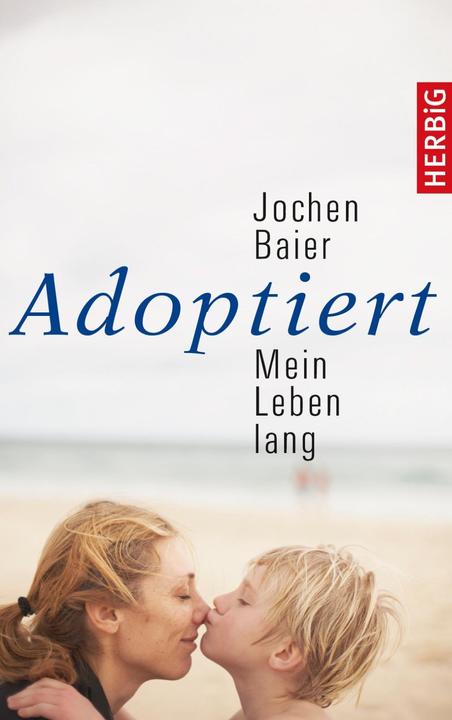Adoptiert - mein Leben lang (Deutsch, Jochen Baier, 2016)
