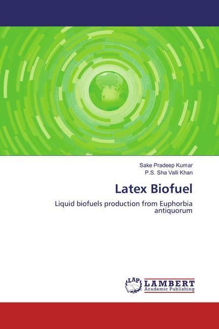 Produktbild Latex Biofuel (Deutsch, P.S. Sha Valli Khan, Sake Pradeep Kumar, 2016)