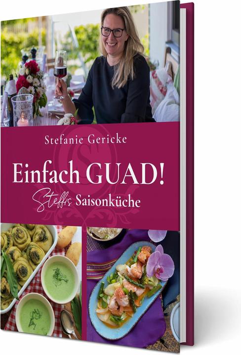Produktbild Einfach GUAD! Steffis Saisonküche (Deutsch, Stefanie Gericke, 2025)