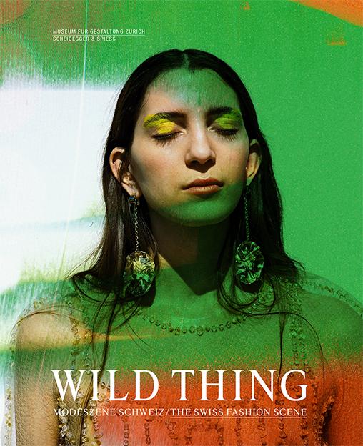 Actual product image Wild Thing - Fashion Scene Switzerland (English, German, Karin Gimmi, Moritz Ahrens-Pohle, Michelle, 2021)