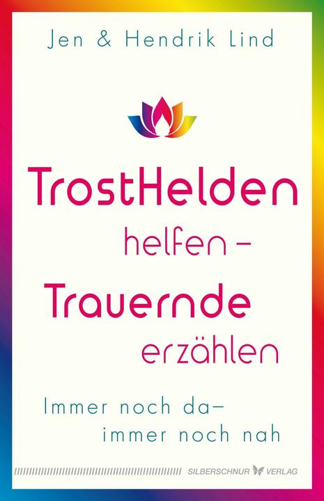 Produktbild Trosthelden helfen – Trauernde erzählen (Deutsch, Lind, Hendrik/Lind, Jen, 2022)