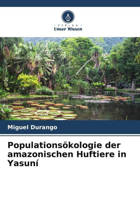 Produktbild Populationsökologie der amazonischen Huftiere in Yasuní (Miguel Durango, 2023)
