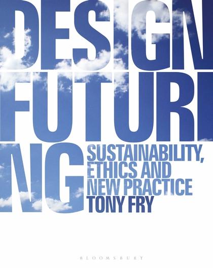 Image du produit Design Futuring (Sustainability, Ethics and New Practice) (Tony Fry, Anglais)