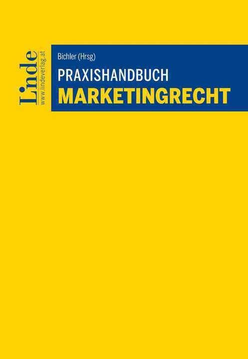 Produktbild Praxishandbuch Marketingrecht (Felix Bauer, Jacqueline Bichler, Lukas Pachschwöll, Christopher Falke, Tamino Chochola, Veronika Krickl, Arthur Stadler, Philipp Ley, Saskia Leopold, Christopher Drolz, 2024)