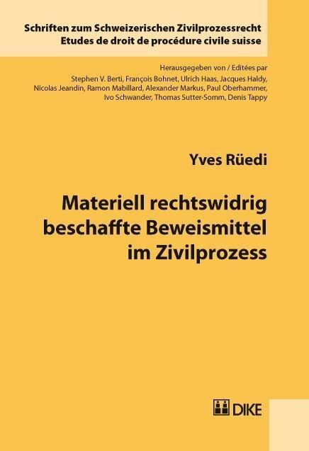 Produktbild DiKE Materiell rechtswidrig beschaffte Beweismittel im Zivilprozess (Deutsch, Yves Rüedi, 2009)