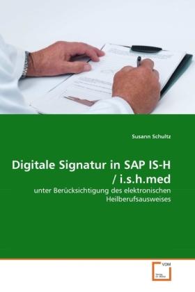 Produktbild Digitale Signatur in SAP IS-H / i.s.h.med (Deutsch, Susann Schultz, 2011)