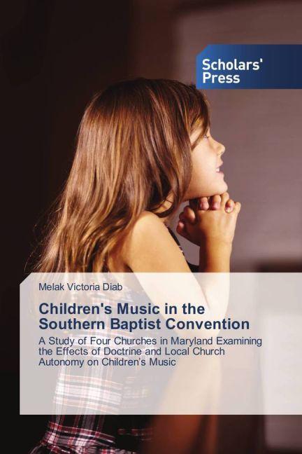 Produktbild Children's Music in the Southern Baptist Convention (Melak Victoria Diab, 2013)
