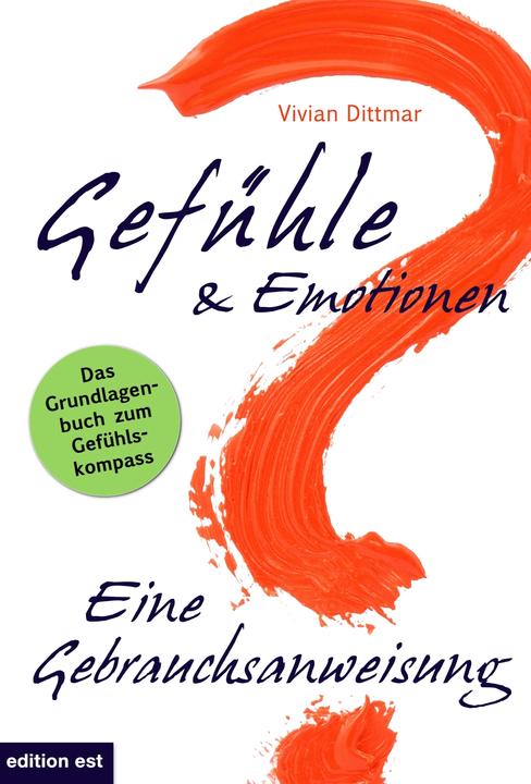Produktbild Gefühle & Emotionen - Eine Gebrauchsanweisung (Deutsch, Vivian Dittmar, Dittmar, 2014)