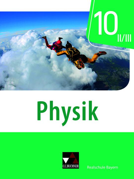 Produktbild Physik – Realschule Bayern / Physik Realschule Bayern 10 II/III (Deutsch, Robert Forster, Sebastian Floder, Thomas Stumpferl, Markus Pollinger, Franziska Weber, 2022)