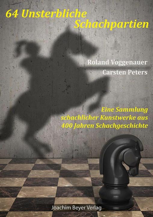Image du produit 64 Unsterbliche Schachpartien (Allemand, Carsten Peters, Roland Voggenauer, 2024)