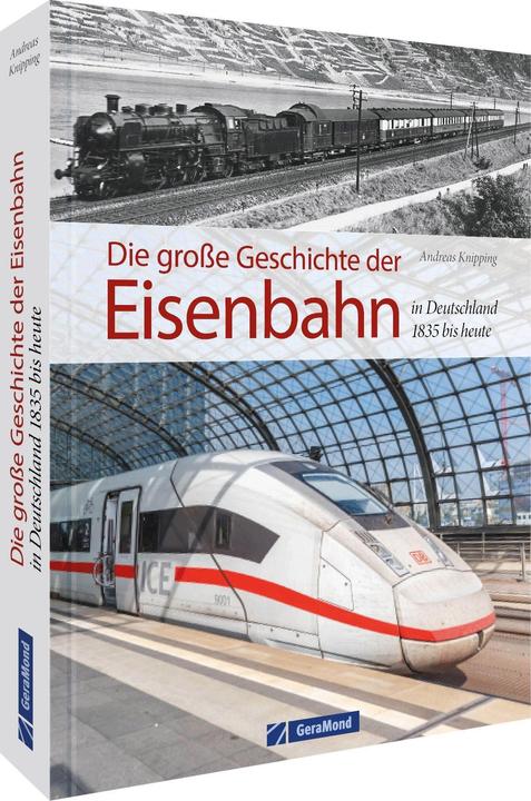 Actual product image Die grosse Geschichte der Eisenbahn in Deutschland (German, Andreas Knipping, 2022)