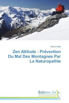 Produktbild Zen Altitude : Prévention Du Mal Des Montagnes Par La Naturopathie (Myriam Bailly, 2013)