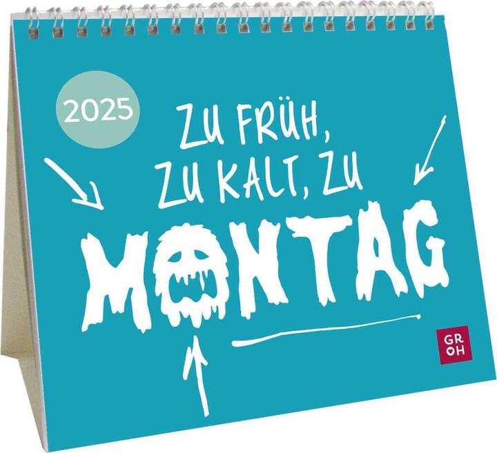 Produktbild Mini-Kalender 2025: Zu früh, zu kalt, zu Montag (Harter Einband, Deutsch)