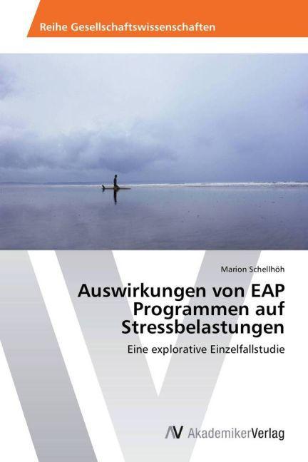 Produktbild Auswirkungen von EAP Programmen auf Stressbelastungen (Marion Schellhöh, 2013)