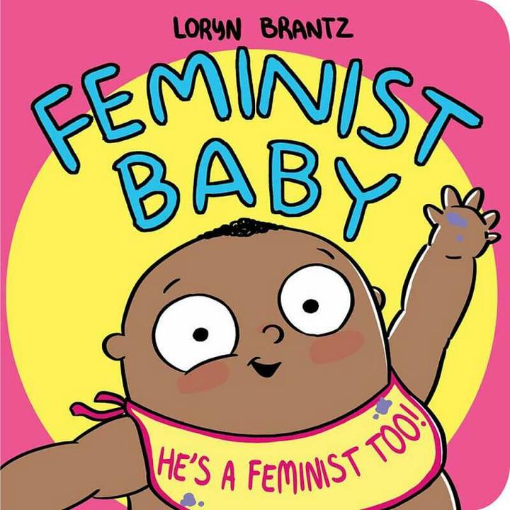 Produktbild Feminist Baby! He's a Feminist Too! (Englisch, Loryn Brantz, 2019)