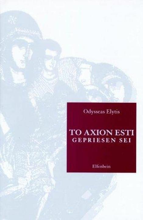 Produktbild To Axion Esti. Gepriesen sei (Deutsch, Odysseas Elytis, Günter Dietz, 2023)