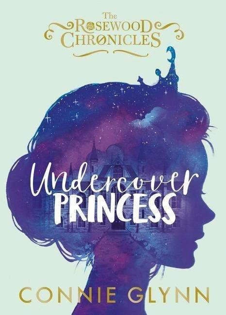 Produktbild The Rosewood Chronicles - Undercover Princess (Englisch, Connie Glynn, 2018)