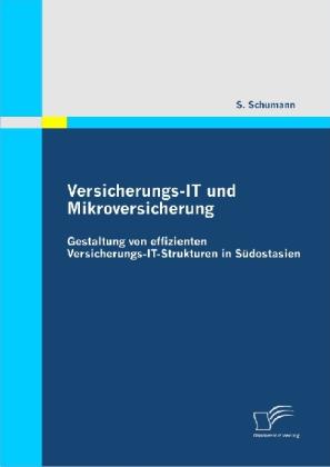 Produktbild Versicherungs-IT und Mikroversicherung: Gestaltung von effizienten Versicherungs-IT-Strukturen in Sü (Deutsch, Sven Schumann, 2010)