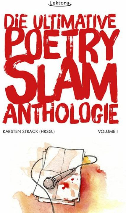 Actual product image Die ultimative Poetry-Slam-Anthologie I (German, Sebastian 23, Sandra Da Vina, Harry Kienzler, Sulaiman Masomi, Björn Högsdal, 2014)