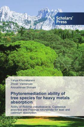 Produktbild Phytoremediation ability of tree species for heavy metals absorption (Deutsch, Yahya Khodakarami, Anoushirvan Shirvani, Zhirair Vardanyan, 2014)