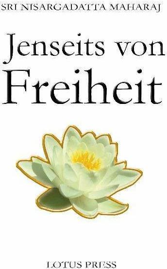 Produktbild Jenseits von Freiheit (Deutsch, Nisargadatta Maharaj, Sri Nisargadatta Maharaj, 2009)