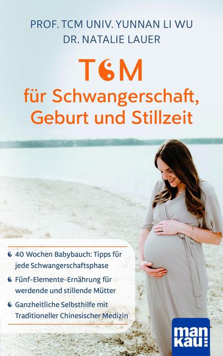 Produktbild TCM für Schwangerschaft, Geburt und Stillzeit (Deutsch, Dr. Natalie Lauer, Prof. TCM Univ. Yunnan Li Wu, 2021)