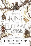 Produktbild How the King of Elfhame Learned to Hate Stories (The Folk of the Air series) (Englisch, Holly Black, Cai Rovina, 2020)