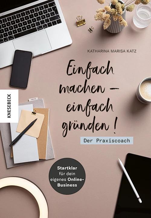 Actual product image Einfach machen - einfach gründen! Der Praxiscoach (German, Catherine M. Katz, 2022)